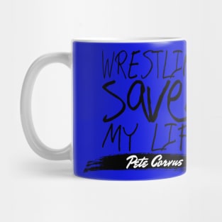 Wrestling Saved Pete’s Life Mug